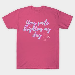 You smile brightens my day T-Shirt